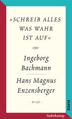 Salzburger Bachmann Edition - &raquo;schreib alles was wahr ist auf&laquo;