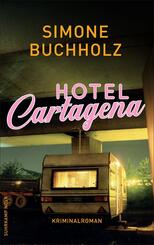 Hotel Cartagena - Kriminalroman (Chastity-Riley-Serie 9)