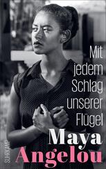 Mit jedem Schlag unserer Fl&uuml;gel (Maya Angelous Memoire 6)