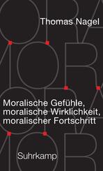 Moralische Gef&uuml;hle, moralische Wirklichkeit, moralischer Fortschritt