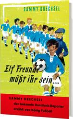 Elf Freunde m&uuml;&szlig;t ihr sein . . .