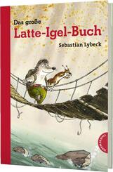 Latte Igel: Das gro&szlig;e Latte-Igel-Buch