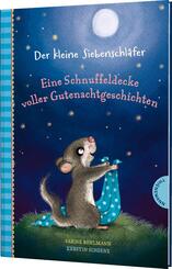 Der kleine Siebenschl&auml;fer: Eine Schnuffeldecke voller Gutenachtgeschichten