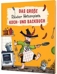 Der R&auml;uber Hotzenplotz: Das gro&szlig;e R&auml;uber Hotzenplotz Koch- und Backbuch