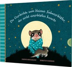 Der kleine Siebenschl&auml;fer 1: Die Geschichte vom kleinen Siebenschl&auml;fer, der nicht einschlafen konnte