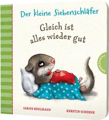 Der kleine Siebenschl&auml;fer: Gleich ist alles wieder gut
