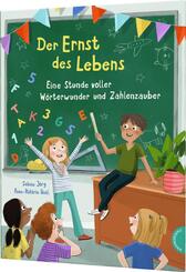 Der Ernst des Lebens: Eine Stunde voller W&ouml;rterwunder und Zahlenzauber