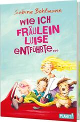 Wie ich Fr&auml;ulein Luise entf&uuml;hrte...