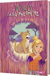 Polly Schlottermotz 6: Das ist ja der Br&uuml;ller!