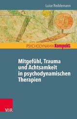 Mitgef&uuml;hl, Trauma und Achtsamkeit in psychodynamischen Therapien