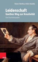 Leidenschaft: Goethes Weg zur Kreativit&auml;t