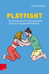 Playfight: Das Praxishandbuch f&uuml;r k&ouml;rperorientierte systemische Gruppenselbsterfahrung