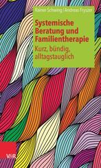 Systemische Beratung und Familientherapie - kurz, b&uuml;ndig, alltagstauglich
