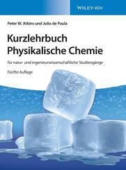 Kurzlehrbuch Physikalische Chemie f&uuml;r natur- und ingenieurwissenschaftliche Studieng&auml;nge