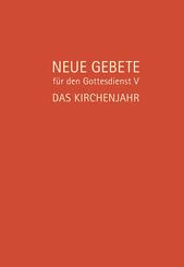 Neue Gebete f&uuml;r den Gottesdienst.Tl.5