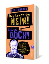 Das Leben so: nein!  Ich so: doch!