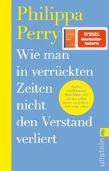 Wie man in verr&uuml;ckten Zeiten nicht den Verstand verliert