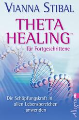 Theta Healing  f&uuml;r Fortgeschrittene