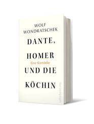 Dante, Homer und die K&ouml;chin. Eine Kom&ouml;die