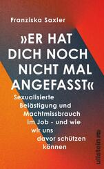 &raquo;Er hat dich noch nicht mal angefasst&laquo;