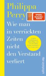 Wie man in verr&uuml;ckten Zeiten nicht den Verstand verliert