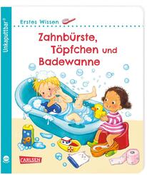 Unkaputtbar: Erstes Wissen: Zahnb&uuml;rste, T&ouml;pfchen und Badewanne