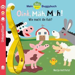Baby Pixi (unkaputtbar) 140: Mein Baby-Pixi-Buggybuch: Oink, M&auml;h, Muh!