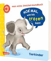 H&ouml;r mal, wie ich tr&ouml;ten kann (Mein erstes Streichel-Soundbuch 4)