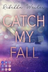 Catch My Fall (&raquo;Catch Me&laquo;-Reihe 1)