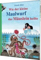 Wie der kleine Maulwurf das M&auml;uslein heilte