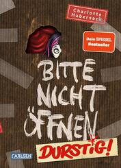 Bitte nicht &ouml;ffnen 3: Durstig!