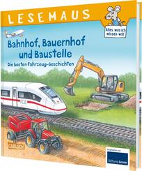 LESEMAUS Sonderb&auml;nde: Bahnhof, Bauernhof und Baustelle - Die besten Fahrzeug-Geschichten