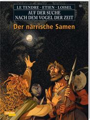 Auf der Suche nach dem Vogel der Zeit 11: Der n&auml;rrische Samen