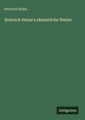 Heinrich Heine's s&auml;mmtliche Werke