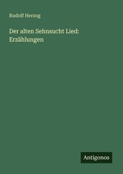 Der alten Sehnsucht Lied: Erz&auml;hlungen