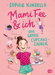 Mami Fee & ich - Der gro&szlig;e Cupcake-Zauber