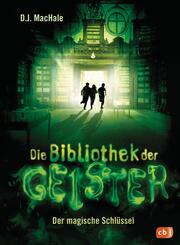 Die Bibliothek der Geister - Der magische Schl&uuml;ssel