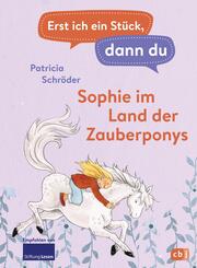 Erst ich ein St&uuml;ck, dann du - Sophie im Land der Zauberponys