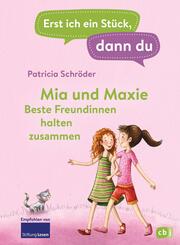 Erst ich ein St&uuml;ck, dann du - Mia und Maxie - Beste Freundinnen halten zusammen