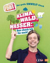 Checker Tobi - Der gro&szlig;e Umwelt-Check: Klima, Wald, Wasser: Das check ich f&uuml;r euch!