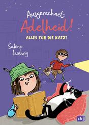 Ausgerechnet Adelheid! - Alles f&uuml;r die Katz?