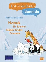 Erst ich ein St&uuml;ck, dann du! - Nanuk - Ein kleiner Eisb&auml;r findet Freunde