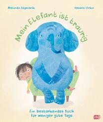 Mein Elefant ist traurig - Ein best&auml;rkendes Buch f&uuml;r weniger gute Tage