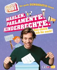 Checker Tobi - Der gro&szlig;e Demokratie-Check: Wahlen, Parlamente, Kinderrechte - Das check ich f&uuml;r euch!