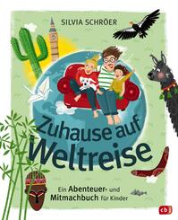 Zuhause auf Weltreise - Ein Abenteuer- und Mitmachbuch f&uuml;r Kinder