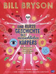 Eine kurze Geschichte des menschlichen K&ouml;rpers - Eine atemberaubende Reise von der Nasenspitze bis zum gro&szlig;en Zeh