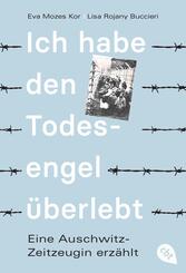 Ich habe den Todesengel &uuml;berlebt - Eine Auschwitz-Zeitzeugin erz&auml;hlt