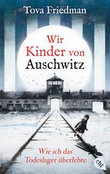 Wir Kinder von Auschwitz - Wie ich das Todeslager &uuml;berlebte