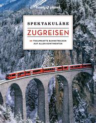 LONELY PLANET Bildband Spektakul&auml;re Zugreisen