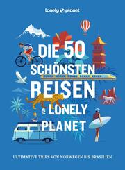 LONELY PLANET Bildband Die 50 sch&ouml;nsten Reisen von Lonely Planet